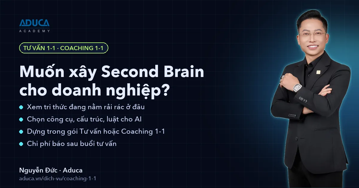 Đăng ký Tư vấn 1-1 xây Second Brain – Nguyễn Đức, Aduca