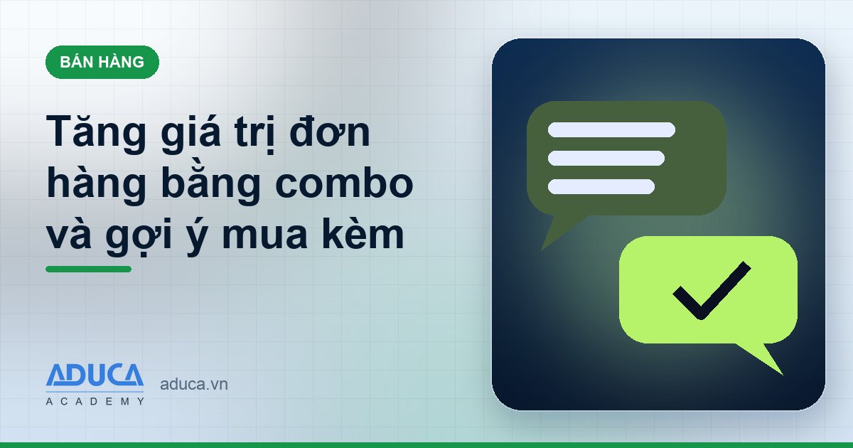 Tăng giá trị đơn hàng bằng combo và gợi ý mua kèm