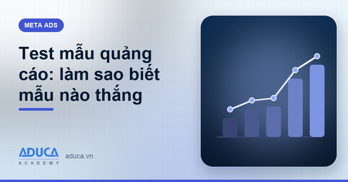 Test mẫu quảng cáo: làm sao biết mẫu nào thắng