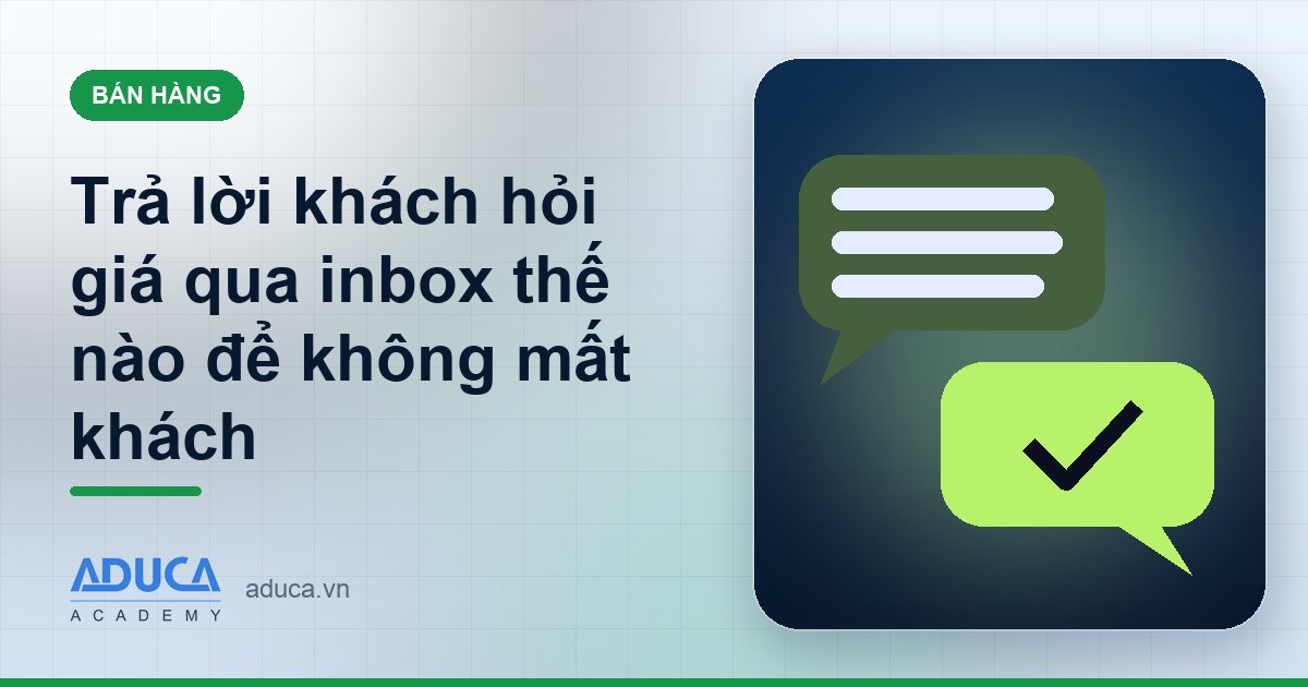 Trả lời khách hỏi giá qua inbox thế nào để không mất khách