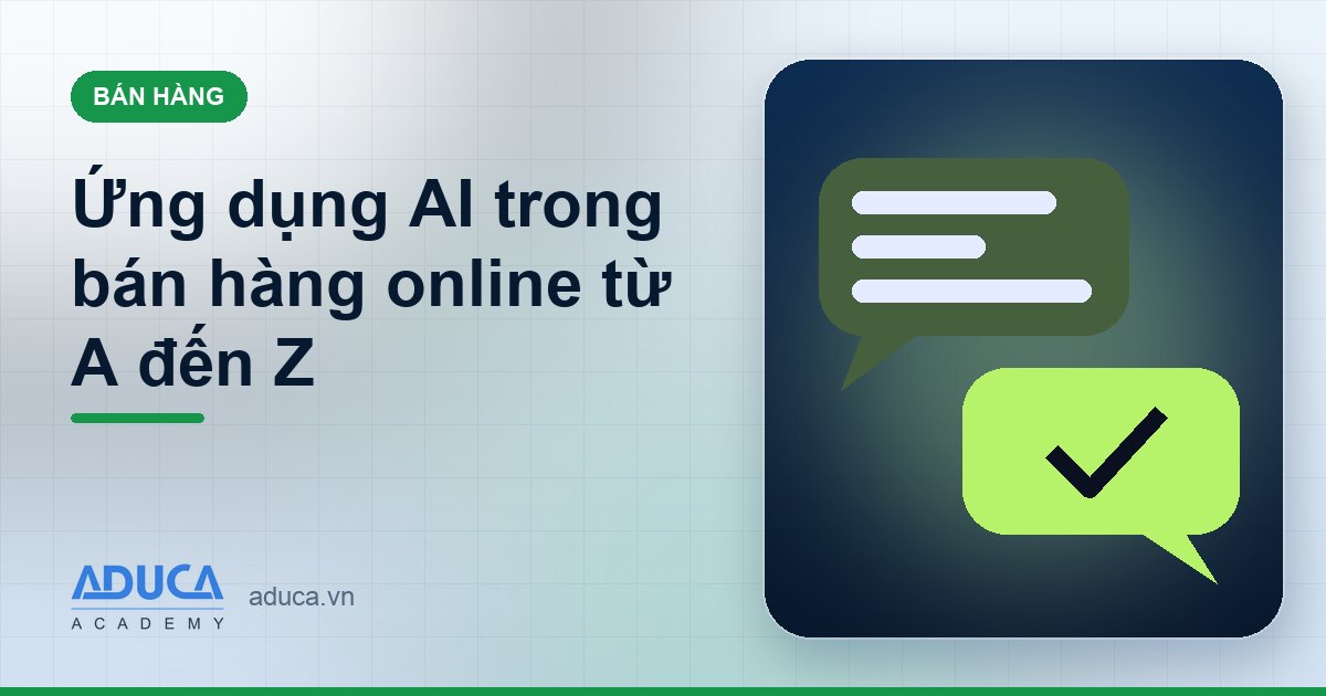 Ứng dụng AI trong bán hàng online từ A đến Z
