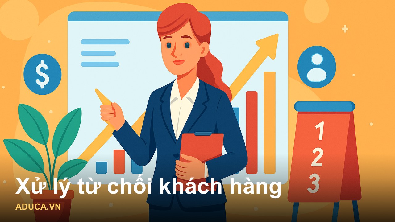 Cách xử lý từ chối của khách hàng khi bán hàng: 5 chiến lược thực chiến