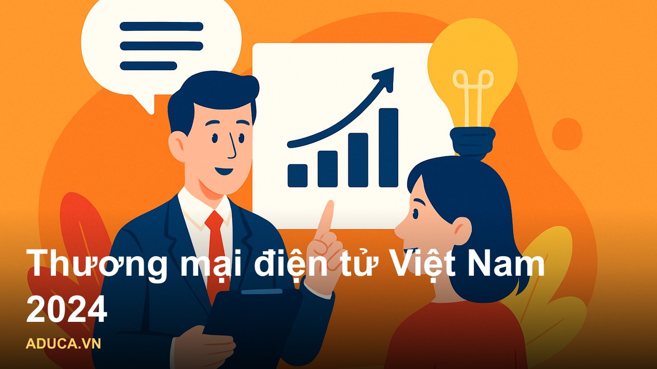 Góc Nhìn Chuyên Gia Về Thương Mại Điện Tử Việt Nam: 10 Năm Thực Chiến